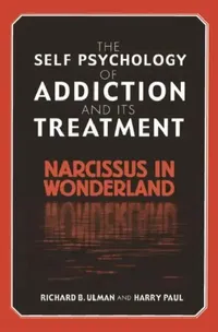 Buy The Self Psychology of Addiction and its Treatment (English, Richard B. Ulman | Harry Paul) — BookShops.in
