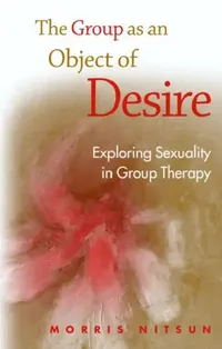 Buy The Group as an Object of Desire (English, Morris Nitsun) — BookShops.in