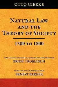 Buy Natural Law and the Theory of Society 1500 to 1800 (English, Otto Friedrich Von Gierke | Ernest Barker | Ernst Troletsch) — BookShops.in