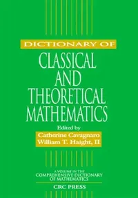 Buy Dictionary of Classical and Theoretical Mathematics (English, Catherine Cavagnaro) — BookShops.in