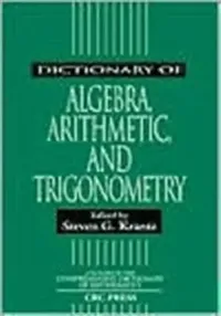 Buy Dictionary of Algebra, Arithmetic, and Trigonometry (English, Steven G. Krantz) — BookShops.in