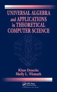 Buy Universal Algebra and Applications in Theoretical Computer Science (English, Klaus Denecke | Shelly L. Wismath) — BookShops.in