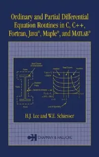 Buy Ordinary and Partial Differential Equation Routines in C, C++, Fortran, Java, Maple, and MATLAB (English, H. J. Lee | W. E. Schiesser) — BookShops.in