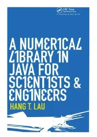 Buy A Numerical Library in Java for Scientists and Engineers (English, Hang T. Lau) — BookShops.in