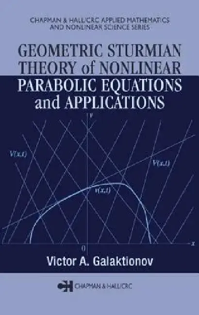 Geometric Sturmian Theory of Nonlinear Parabolic Equations and Applications (English, Victor A. Galaktionov)