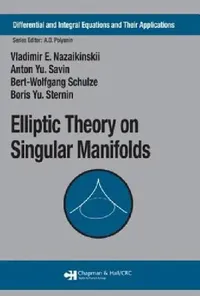 Buy Elliptic Theory on Singular Manifolds (English, Vladimir E. Nazaikinskii | Anton Yu Savin | Bert-Wolfgang Schulze) — BookShops.in