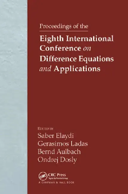 Proceedings of the Eighth International Conference on Difference Equations and Applications (English, Saber N. Elaydi | G. Ladas | Bernd Aulbach)