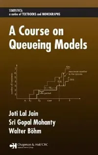 Buy A Course on Queueing Models (English, Joti Lal Jain | Sri Gopal Mohanty | Walter Böhm) — BookShops.in