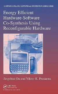 Buy Energy Efficient Hardware-Software Co-Synthesis Using Reconfigurable Hardware (English, Jingzhao Ou | Viktor K. Prasanna) — BookShops.in