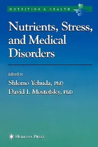 Buy Nutrients, Stress and Medical Disorders (English, Shlomo Yehuda | David I. Mostofsky) — BookShops.in