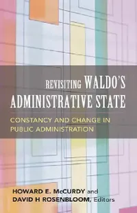 Buy Revisiting Waldo's Administrative State (English, David H. Rosenbloom | Howard E. McCurdy | David H. Rosenbloom) — BookShops.in