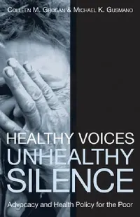Buy Healthy Voices, Unhealthy Silence (English, Colleen M. Grogan | Colleen M. Grogan | Michael K. Gusmano) — BookShops.in