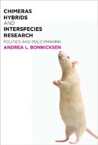 Buy Chimeras, Hybrids, and Interspecies Research (English, Andrea L. Bonnicksen | Andrea L. Bonnicksen) — BookShops.in