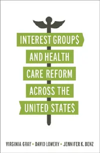 Buy Interest Groups and Health Care Reform across the United States (English, Virginia Gray | Virginia Gray | David Lowery) — BookShops.in