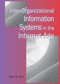 Buy Inter-Organizational Information Systems in the Internet Age (English, Sean B. Eom) — BookShops.in