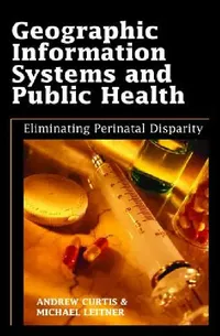 Buy Geographic Information Systems and Public Health (English, Andrew Curtis) — BookShops.in