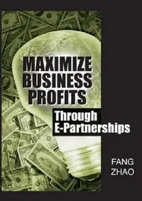 Buy Maximize Business Profits Through E-Partnerships (English, Fang Zhao) — BookShops.in