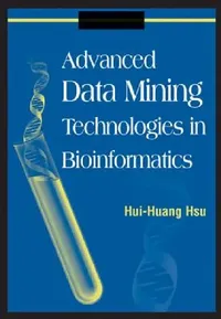 Buy Advanced Data Mining Technologies in Bioinformatics by Hui-Huang Hsu | IGI Publishing | Hardcover | 9781591408635 | Biology & Life Sciences Textbooks — BookShops.in