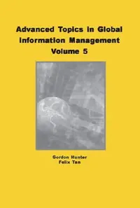 Buy Advanced Topics in Global Information Management, Volume 5 (English, M. Gordon Hunter | Felix B. Tan) — BookShops.in