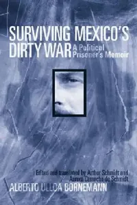 Buy Surviving Mexico's Dirty War (English, Alberto Ulloa Bornemann) — BookShops.in