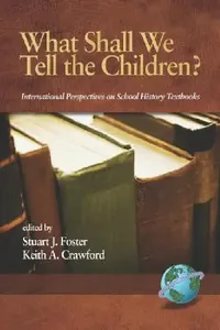 Buy What Shall We Tell the Children? International Perspectives on School History Textbooks (English, Stuart J. Foster | Keith A. Crawford) — BookShops.in