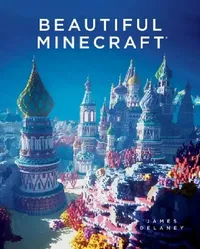 Buy Beautiful Minecraft: Encouragement, Hope, and Healing for Inmates and Their Loved Ones by James Delaney | No Starch Pr | Hardcover | Illustrated | Arts, Film & Photography — BookShops.in