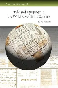 Buy Style and Language in the Writings of Saint Cyprian (English, E. W. W. Watson) — BookShops.in