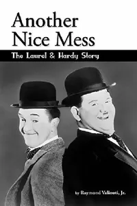 Buy Another Nice Mess - The Laurel & Hardy Story (English, Jr. Valinoti Raymond) — BookShops.in