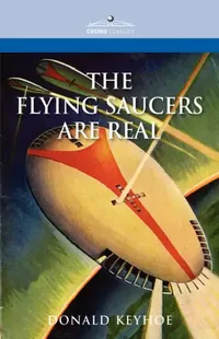 Buy The Flying Saucers Are Real by Donald Keyhoe | Hardcover | UFO Investigation Book | Indian Online Bookstore — BookShops.in