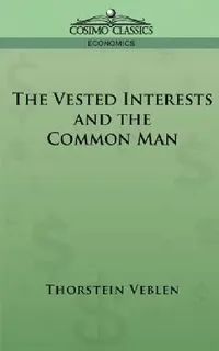 Buy The Vested Interests and the Common Man (English, Thorstein Veblen) — BookShops.in