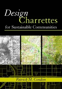 Buy Design Charrettes for Sustainable Communities (English, Patrick M. Condon) — BookShops.in