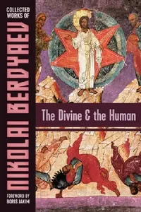 Buy The Divine and the Human (English, Nikolai Berdyaev | Boris Jakim | R. M. French) — BookShops.in