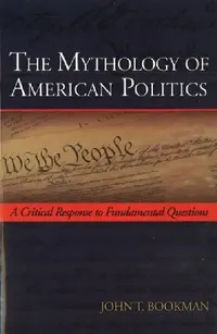 Buy The Mythology of American Politics (English, John T. Bookman) — BookShops.in