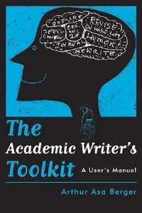 Buy The Academic Writer's Toolkit (English, Arthur Asa Berger) — BookShops.in