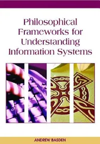 Buy Philosophical Frameworks for Understanding Information Systems (English, Andrew Basden) — BookShops.in