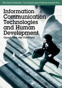 Buy Information Communication Technologies and Human Development (English, Mila Gascs-Hernandez | Fran Equiza-Lspez | Manuel Acevedo-Ruiz) — BookShops.in