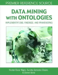 Buy Data Mining with Ontologies (English, Hector Oscar Nigro | Sandra Elizabeth Gonzalez Cisaro | Daniel Hugo Xodo) — BookShops.in
