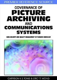 Buy Governance of Picture Archiving and Communications Systems (English, Carrison K. S. Tong | Eric T. T. Wong) — BookShops.in