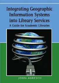 Buy Integrating Geographic Information Systems into Library Services (English, John Abresch | Ardis Hanson | Susan Jane Heron) — BookShops.in