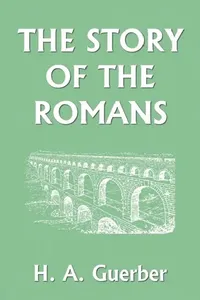 Buy The Story of the Romans (Yesterday's Classics) (English, H. a. Guerber) — BookShops.in