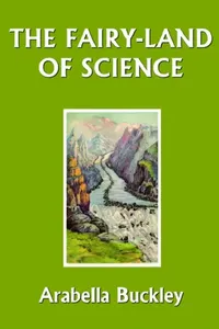 Buy The Fairy-Land of Science by Arabella Buckley | Yesterday's Classics Hardcover | Children's Science Education Book | 9781599150246 — BookShops.in