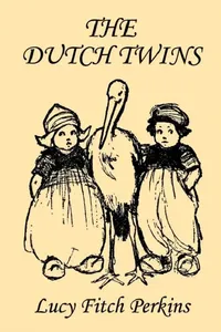 Buy The Dutch Twins, Illustrated Edition (Yesterday's Classics) (English, Lucy Fitch Perkins) — BookShops.in