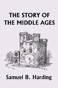 Buy The Story of the Middle Ages (Yesterday's Classics) (English, Samuel B. Harding) — BookShops.in