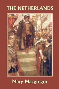 Buy The Netherlands (Yesterday's Classics) (English, Mary MacGregor) — BookShops.in