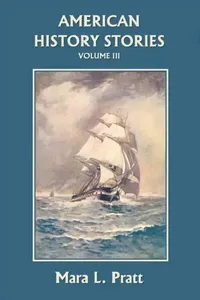Buy American History Stories, Volume III (Yesterday's Classics) (English, Mara L. Pratt) — BookShops.in