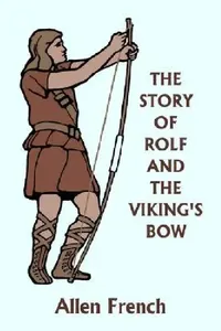 Buy The Story of Rolf and the Viking's Bow (Yesterday's Classics) (English, Allen French | Bernard J. Rosenmeyer) — BookShops.in
