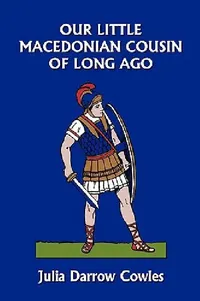 Buy Our Little Macedonian Cousin of Long Ago (Yesterday's Classics) (English, Julia Darrow Cowles | John Goss) — BookShops.in