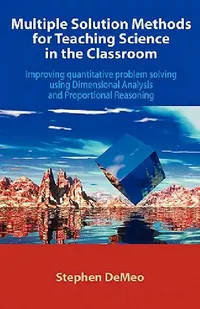 Buy Multiple Solution Methods for Teaching Science in the Classroom (English, Stephen Demeo) — BookShops.in