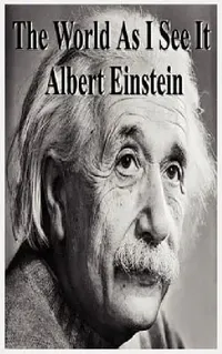 Buy The World as I See It by Albert Einstein | Filiquarian Publishing | English Paperback | ISBN 9781599868240 — BookShops.in