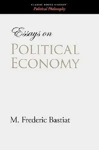 Buy Essays on Political Economy (English, M. Frederic Bastiat) — BookShops.in